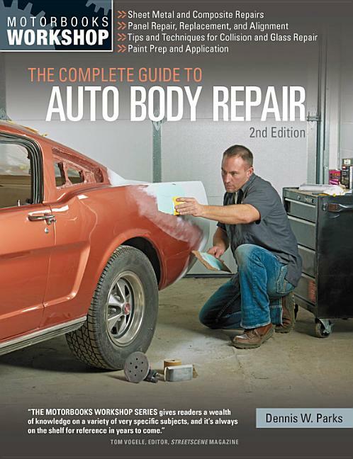 The Complete Guide to Auto Body Repair 2nd Edition by Dennis Parks ~ NEW!